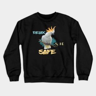 Motivational Parrot - Relax & Be Safe Parrot Lover Crewneck Sweatshirt